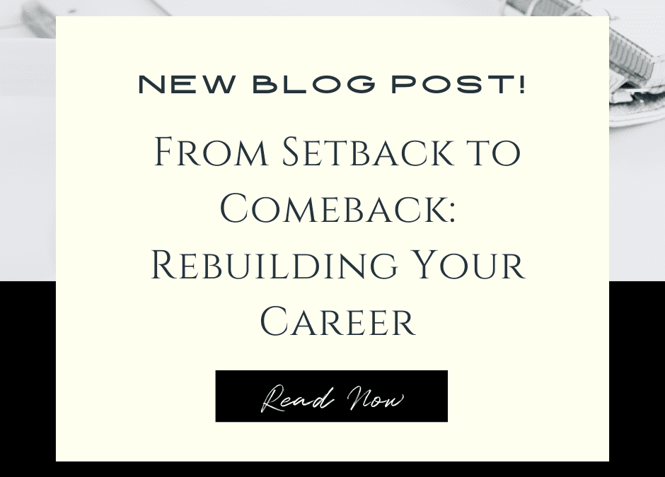 ๐๏ธย From Setback to Comeback: Rebuilding Your Career with Purpose and Power