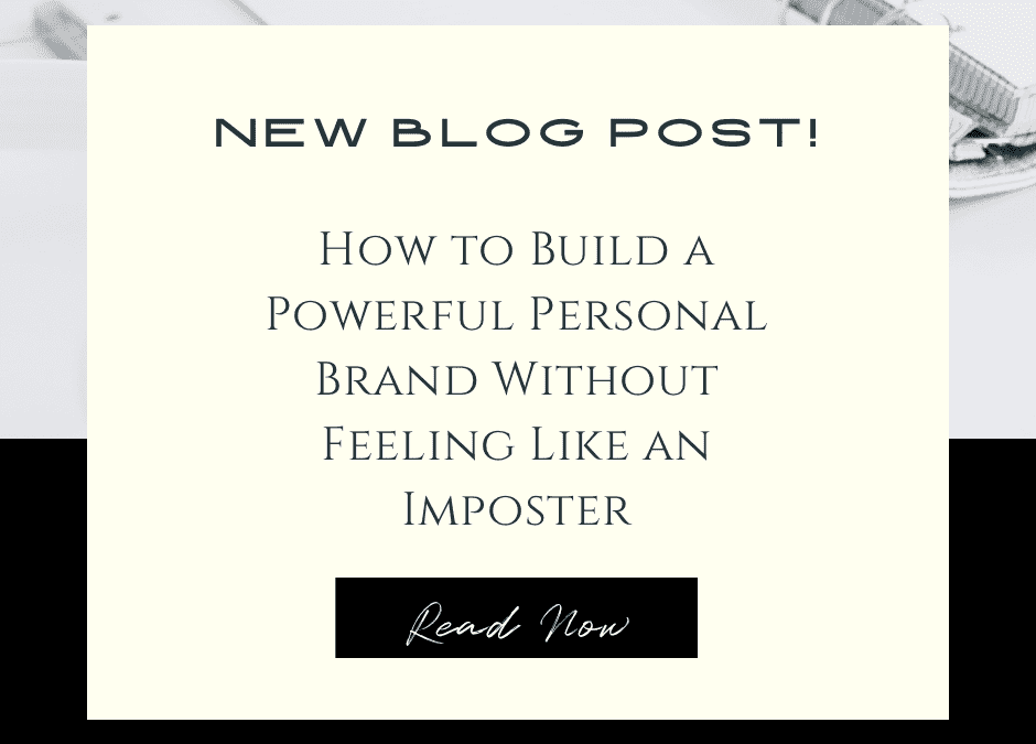 How to Build a Powerful Personal Brand Without Feeling Like an Imposter